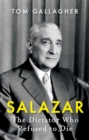 Image for Salazar: The Dictator Who Refused to Die