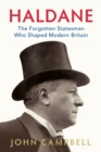 Image for Haldane: The Forgotten Statesman Who Shaped Modern Britain