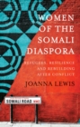 Image for Women of the Somali diaspora  : refugees, resilience and rebuilding after conflict