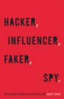 Image for Hacker, influencer, faker, spy  : intelligence agencies in the digital age