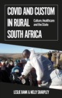Image for Covid and custom in rural South Africa  : culture, healthcare and the state