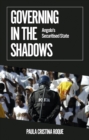 Image for Governing in the shadows  : Angola&#39;s securitised state