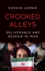 Image for Crooked alleys: deliverance and despair in Iran