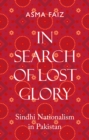 Image for In search of lost glory: Sindhi nationalism in Pakistan