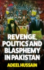 Image for Revenge, politics and blasphemy in Pakistan