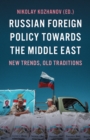 Image for Russian foreign policy towards the Middle East  : new trends, old traditions