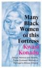 Image for Many Black women of this fortress  : Graðca, Mâonica and Adwoa, three enslaved women of Portugal&#39;s African empire