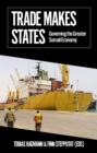 Image for Trade makes states  : governing the greater Somali economy