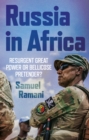 Image for Russia in Africa  : resurgent great power or bellicose pretender?