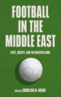 Image for Football in the Middle East  : state, society, and the beautiful game