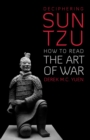 Image for Deciphering Sun Tzu  : how to read &#39;The art of war&#39;