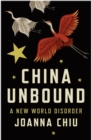 Image for China unbound: a new world disorder