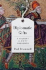 Image for Diplomatic gifts: a history in fifty presents