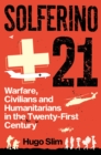 Image for Solferino 21: warfare, civilians and humanitarians in the twenty-first century