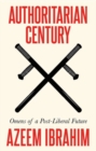 Image for Authoritarian century  : omens of a post-liberal future