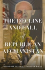 Image for The Decline and Fall of Republican Afghanistan