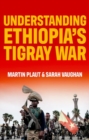 Image for Understanding Ethiopia&#39;s Tigray War