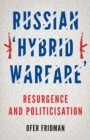 Image for Russian &#39;hybrid warfare&#39;  : resurgence and politicisation