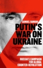 Image for Putin&#39;s war on Ukraine  : Russia&#39;s campaign for global counter-revolution