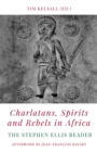 Image for Charlatans, spirits and rebels in Africa: the Stephen Ellis reader