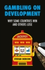 Image for Gambling on development: why some countries win and others lose