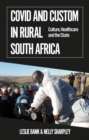 Image for Covid and custom in rural South Africa: culture, healthcare and the state