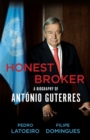 Image for Honest broker: a biography of Antonio Guterres