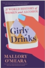 Image for Girly Drinks: A World History of Women and Alcohol