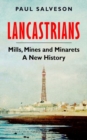 Image for Lancastrians  : mills, mines and minarets