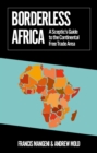 Image for Borderless Africa  : a sceptic&#39;s guide to the Continental Free Trade Area