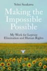 Image for Making the impossible possible  : my work for leprosy elimination and human rights