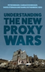 Image for Understanding the New Proxy Wars: Battlegrounds and Strategies Reshaping the Greater Middle East