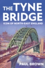 Image for The Tyne Bridge: Icon of North-East England
