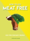 Image for How to go meat free  : eco tips for busy people