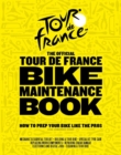 Image for The official Tour de France bike maintenance book  : how to prep your bike like the pros