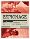 Image for The history of espionage  : the secret world of spycraft, sabotage and post-truth propaganda