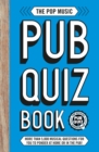 Image for The pop music pub quiz book  : more than 5,000 musical questions for you to ponder at home or in the pub!