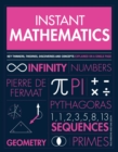 Image for Instant mathematics  : key thinkers, theories, discoveries and concepts explained on a single page