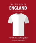 Image for The little book of England football  : more than 170 quotes celebrating the Three Lions