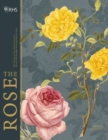 Image for The rose  : the history of the world&#39;s favourite flower told through 40 extraordinary roses