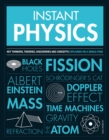 Image for Instant physics  : key thinkers, theories, discoveries and concepts