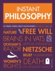 Image for Instant philosophy  : key thinkers, theories, concepts and developments explained on a single page