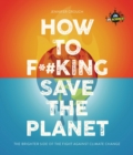 Image for IFLScience! How to F**king Save the Planet