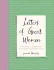 Image for Letters of great women  : extraordinary correspondence from history&#39;s remarkable women