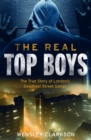 Image for The real top boys  : the true history of London&#39;s deadliest street gangs