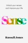 Image for Sense  : unlock your senses and improve your life