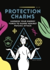 Image for Protection charms  : harness your energy force to guard against psychic attack