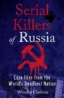 Image for Serial killers of Russia  : case files from the world&#39;s deadliest nation