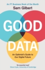 Image for Good data  : an optimist&#39;s guide to our digital future