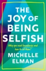 Image for The joy of being selfish  : why you need boundaries and how to set them